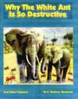 Why the White Ant Is So Destructive and Other Folk Tales E. Hayfron-Benjamin