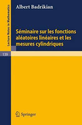 Seminaire sur les Fonctions Aleatoires Lineaires et les Mesures Cylindriques A. Badrikian